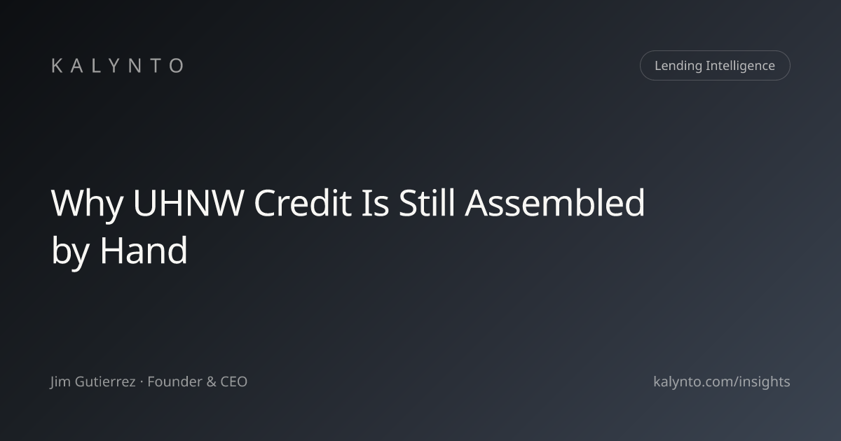 Why UHNW Credit Is Still Assembled by Hand | Kalynto